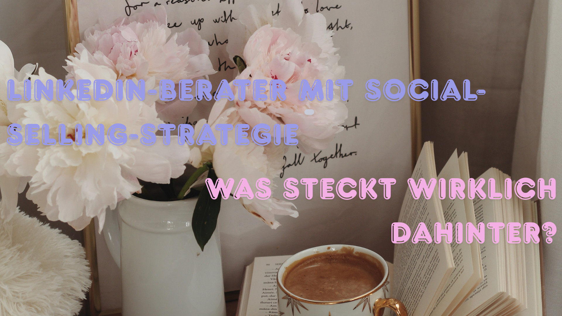 LinkedIn-Berater mit Social-Selling-Strategie — was steckt wirklich dahinter?